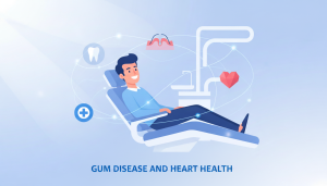 Gum Disease and Heart Disease